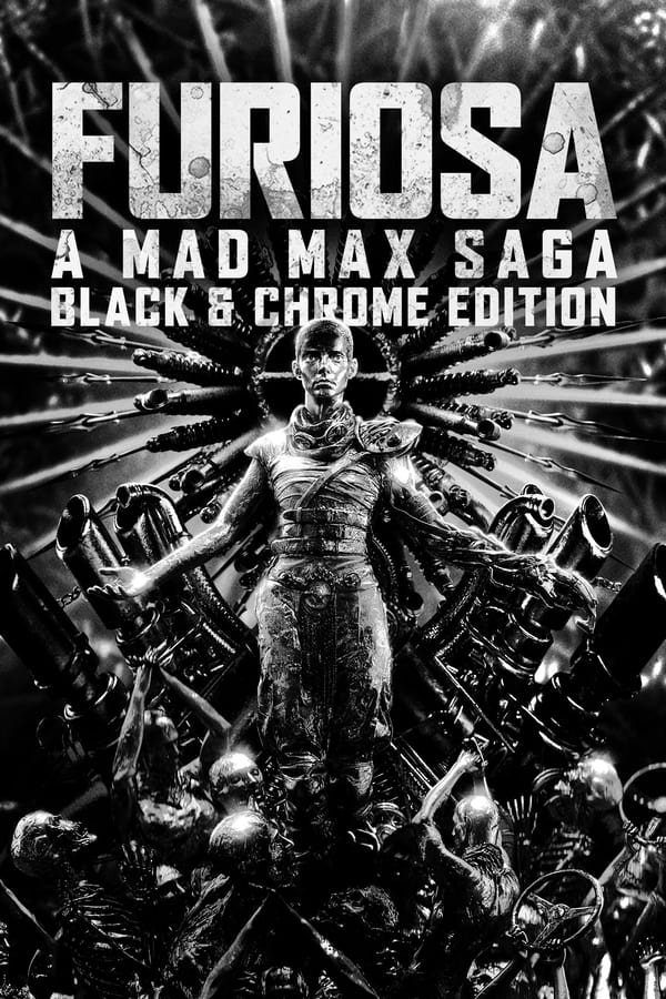 Furiosa: A Mad Max Saga – Black & Chrome Edition