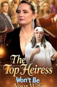 The Top Heiress Won’t Be Your Wife