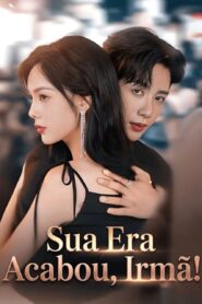 SUA ERA ACABOU, IRMÃ!