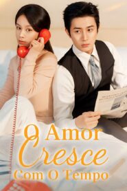 O AMOR CRESCE COM O TEMPO