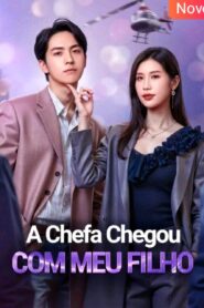 A CHEFE CHEGOU COM MEU FILHO