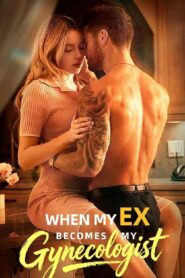 QUANDO MEU EX SE TORNA MEU GINECOLOGISTA