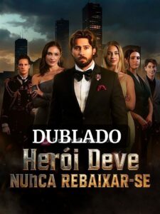 HERÓI DEVE NUNCA REBAIXAR-SE DUBLADO