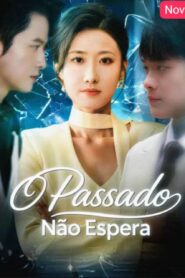 O PASSADO NÃO ESPERA