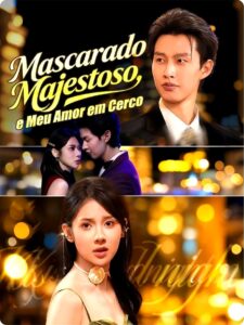 MASCARADO, MAJESTOSO E MEU AMOR EM CERCO