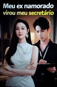 MEU EX NAMORADO VIROU MEU SECRETÁRIO DUBLADO