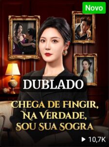 CHEGA DE FINGIR NA VERDADE SOU SUA SOGRA (Dublado)