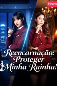 REENCARNAÇÃO: PROTEGER MINHA RAINHA!