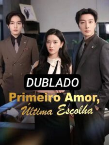 PRIMEIRO AMOR, ÚLTIMA ESCOLHA