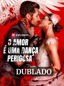 O AMOR É UMA DANÇA PERIGOSA (DUBLADO)