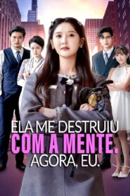 ELA ME DESTRUIU COM A MENTE. AGORA, EU