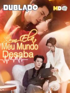 Sem ela, meu mundo desaba – DUBLADO