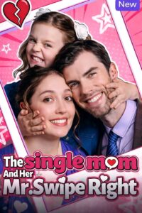 A MÃE SOLTEIRA E SEU NOVO AMOR The Single Mom and Her Mr. Swipe Right Full Movie