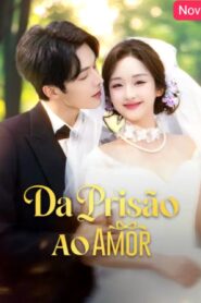 DA PRISÃO AO AMOR