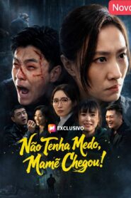 NÃO TENHA MEDO, MAMÃE CHEGOU!