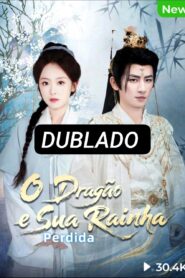 O DRAGÃO E SUA RAINHA PERDIDA DUBLADO