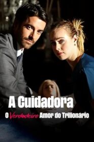 A Cuidadora: O Verdadeiro Amor do Trilionário