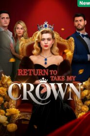 RETURN TO TAKE MY CROWN