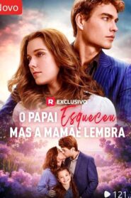 O PAPAI ESQUECEU MAS A MAMÃE LEMBRA