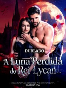 A LUNA PERDIDA DO REI LYCAN (DUBLADO)