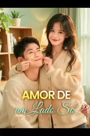 AMOR DE UM LADO SÓ