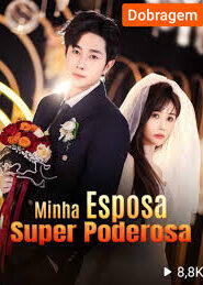 MINHA ESPOSA SUPER PODEROSA