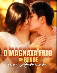 O MAGNATA FRIO SE RENDE AO AMOR