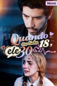 QUANDO EU TINHA 18 ELE 30