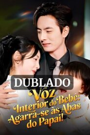 VOZ INTERIOR DO BEBÊ AGARRA-SE ÀS ABAS DO PAPAI (DUBLADO)