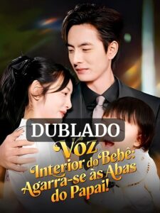 VOZ INTERIOR DO BEBÊ AGARRA-SE ÀS ABAS DO PAPAI (DUBLADO)