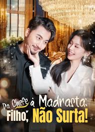 DA CHEFE A MADRASTA FILHO NÃO SURTA!