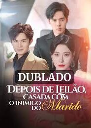 DEPOIS DO LEILÃO CASADA COM O INIMIGO DO MARIDO